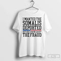 I Wanted Somalis Deported Before Fraud T-Shirts, Hoodie, Sweatshirt - T-Shirt, Sweatshirt, Hoodie