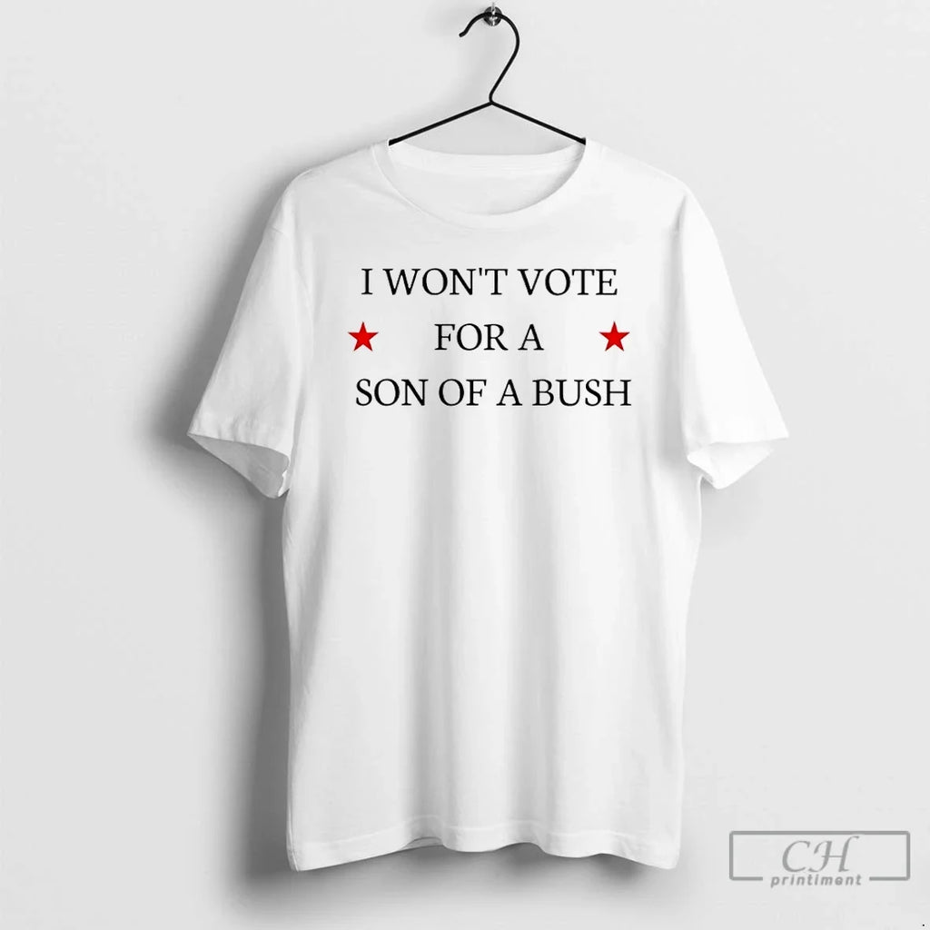 I Wont Vote Son Bush T-Shirts, Hoodie, Sweatshirt - T-Shirt, Sweatshirt, Hoodie