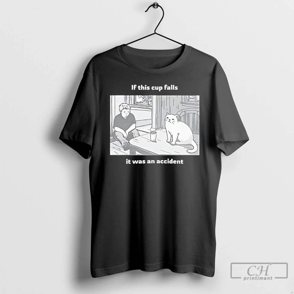 If This Cup Falls Was Accident Art T-Shirts, Hoodie, Sweatshirt - T-Shirt, Sweatshirt, Hoodie