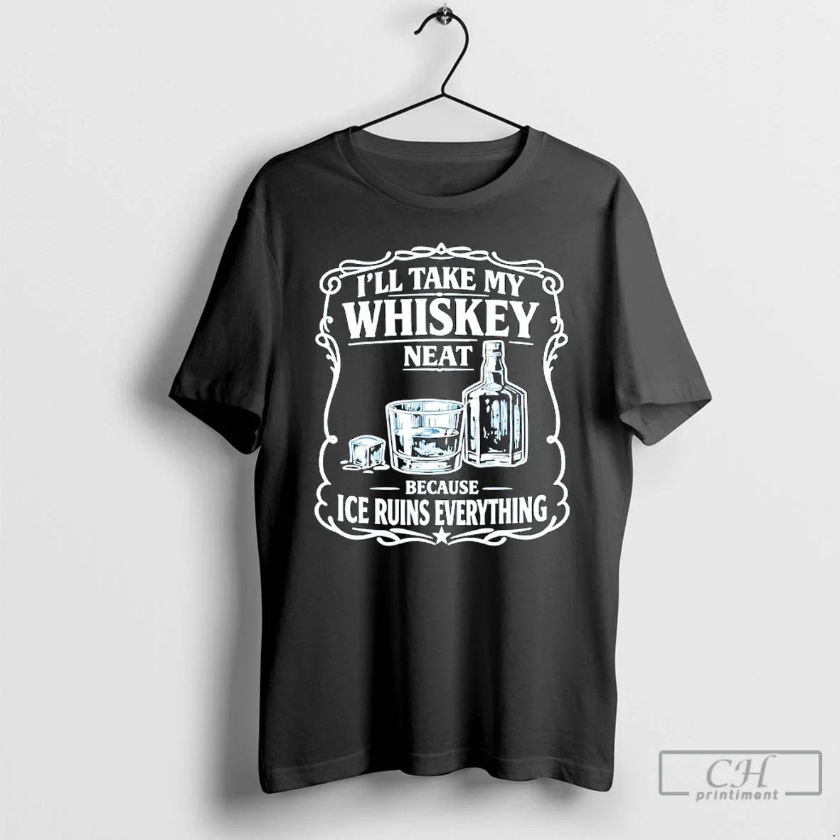 Ill Take My Whiskey Neat Because Ice Ruins Everything T-Shirts, Hoodie, Sweatshirt - T-Shirt, Sweatshirt, Hoodie