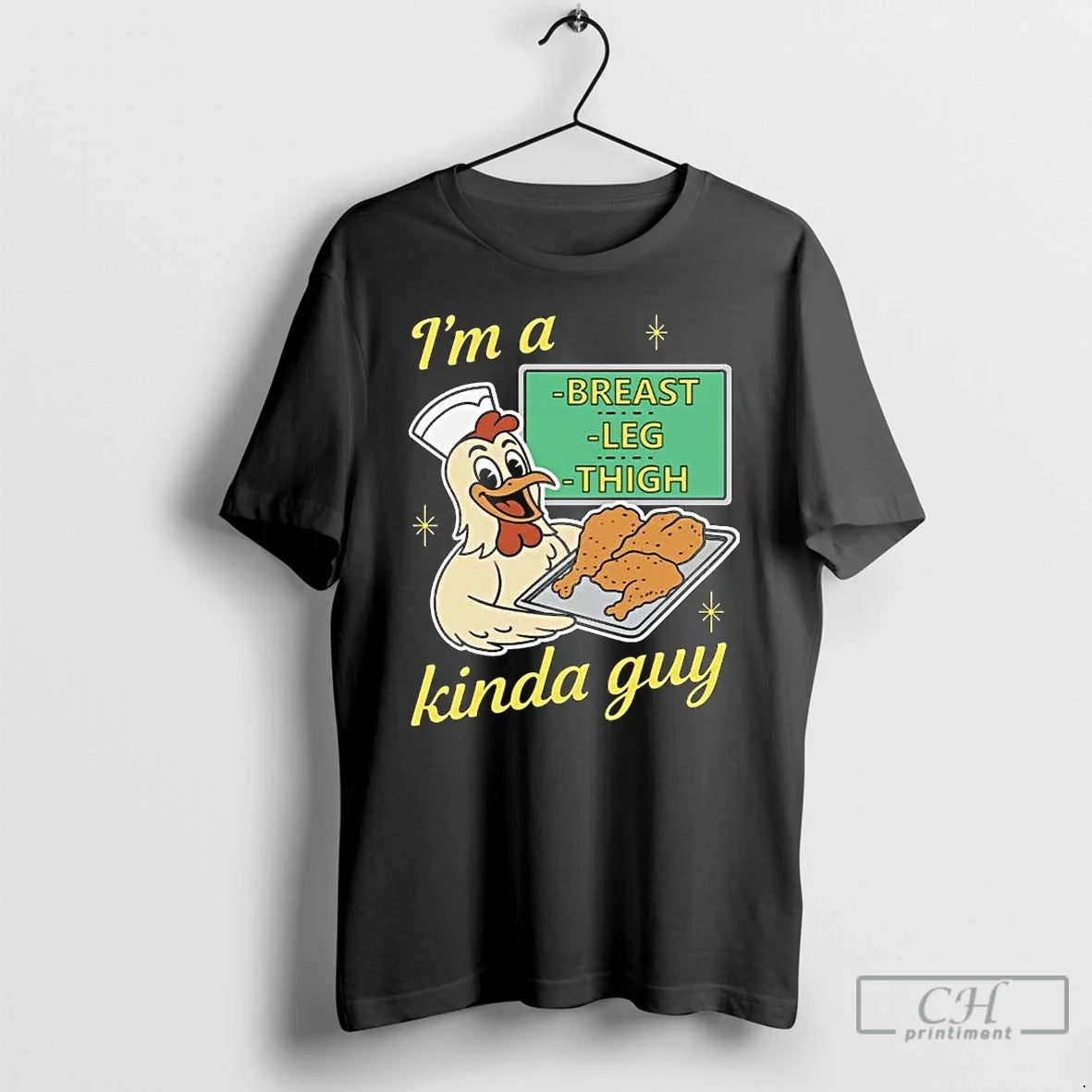 Premium Im A Breast Leg And Thigh Kinda Guy Chicken 2025 Long Sleve T Shirts Unisex T-shirt, Sweatshirt, Hoodie, Long Sleeve Tee - T-Shirt, Sweatshirt, Hoodie