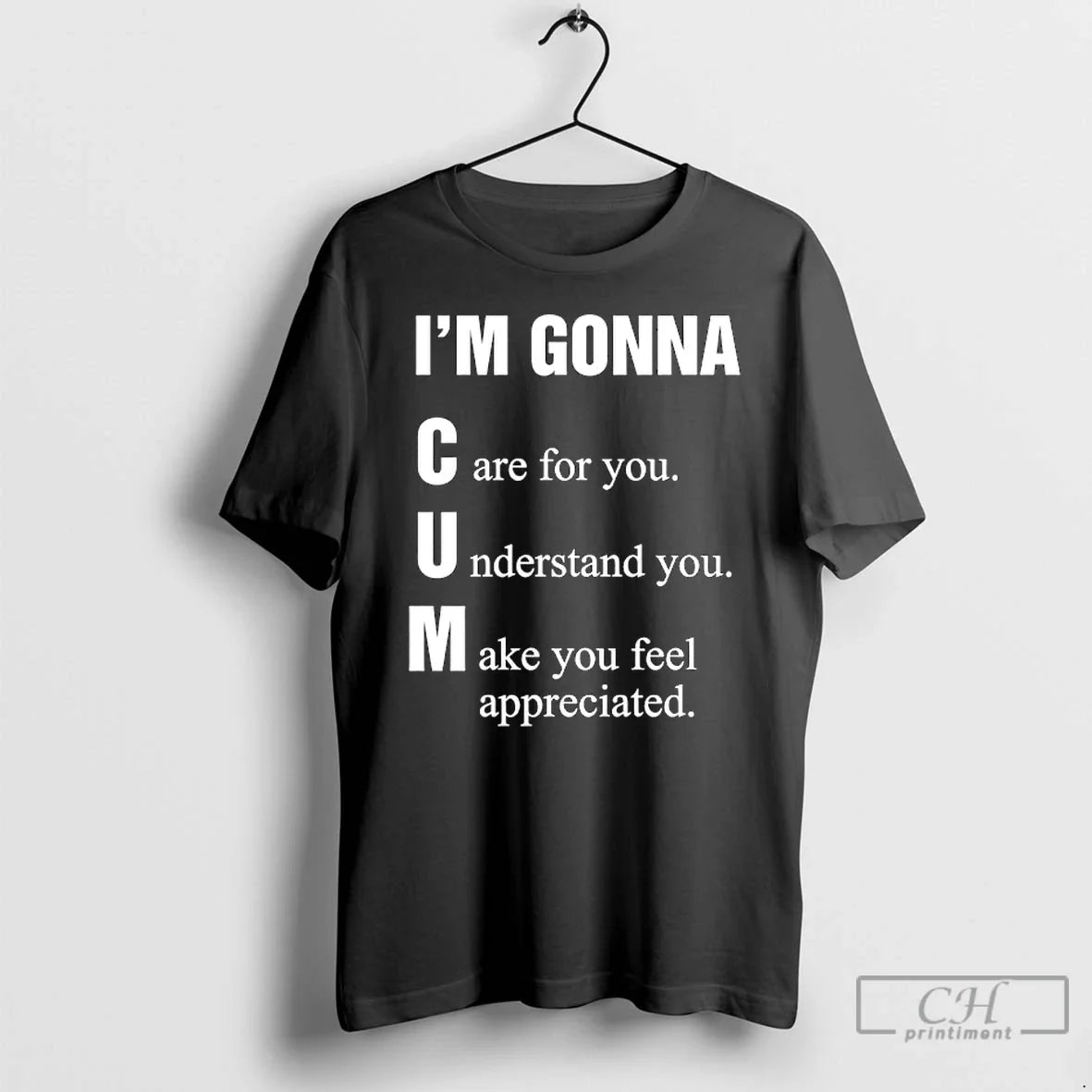 Im Gonna Cun Care You Understand You Make You Feel T-Shirts, Hoodie, Sweatshirt - T-Shirt, Sweatshirt, Hoodie