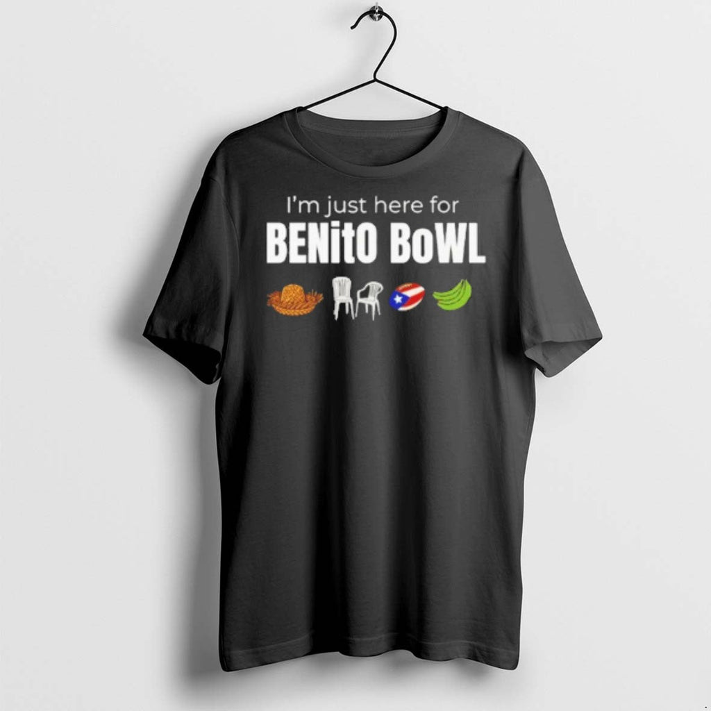 Premium Im Just Here For Benito Bowl T Shirts Unisex T-shirt, Sweatshirt, Hoodie, Long Sleeve Tee - T-Shirt, Sweatshirt, Hoodie