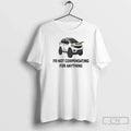 Im Not Compensating Anything T-Shirts, Hoodie, Sweatshirt - T-Shirt, Sweatshirt, Hoodie