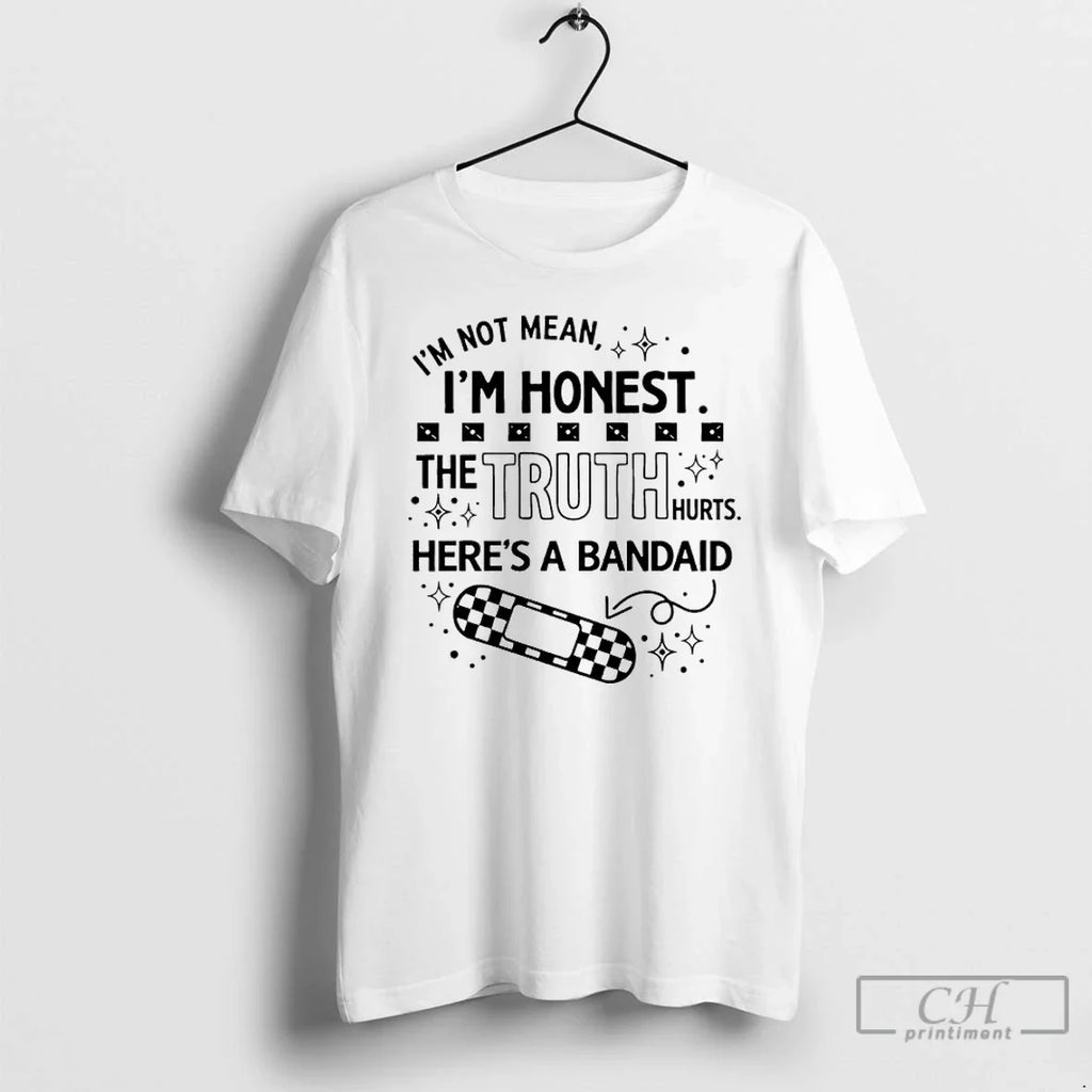 Im Not Mean Im Honest Truth Hurts Heres Bandaid T-Shirts, Hoodie, Sweatshirt - T-Shirt, Sweatshirt, Hoodie