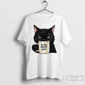 Premium Is He Dead Yet Black Cat T Shirts Unisex T-shirt, Sweatshirt, Hoodie, Long Sleeve Tee - T-Shirt, Sweatshirt, Hoodie