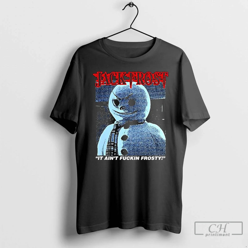 Jack Frost Aint Fuckin Frosty Snowman Horror Movies T-Shirts, Hoodie, Sweatshirt - T-Shirt, Sweatshirt, Hoodie
