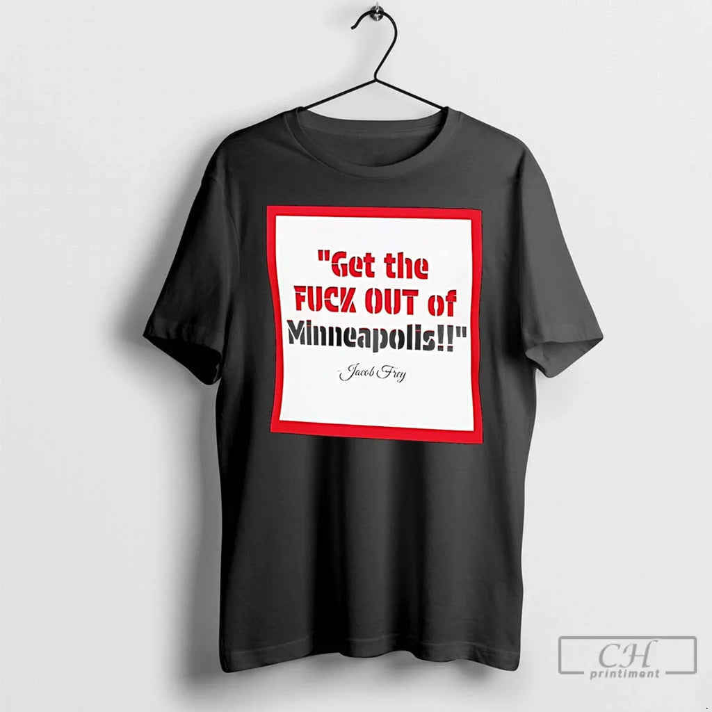 Jacob Frey Get Fck Out Minneapolis T-Shirts, Hoodie, Sweatshirt - T-Shirt, Sweatshirt, Hoodie