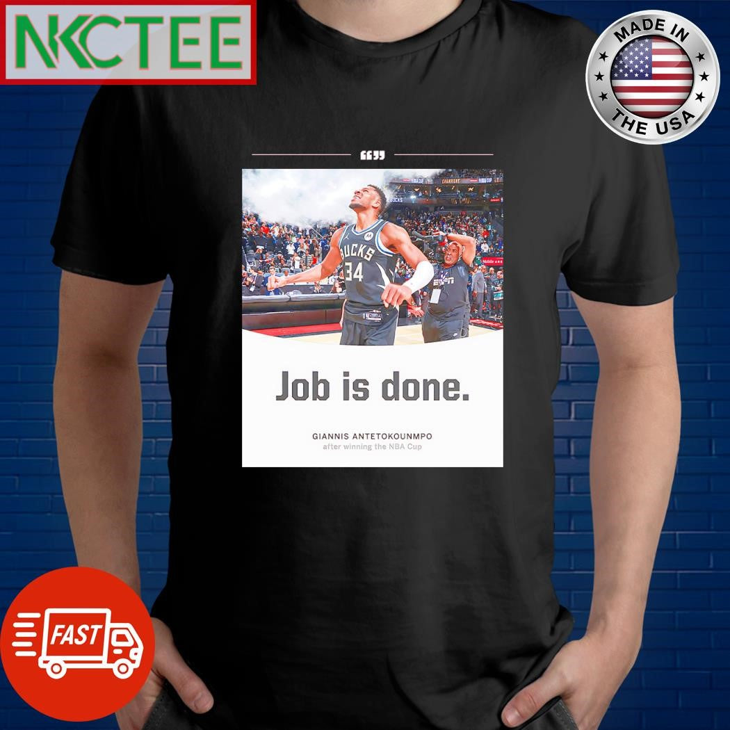 Premium Job is done Giannis Antetokounmpo after winning the NBA cup shirt Unisex T-shirt, Sweatshirt, Hoodie, Long Sleeve Tee - T-Shirt, Sweatshirt, Hoodie