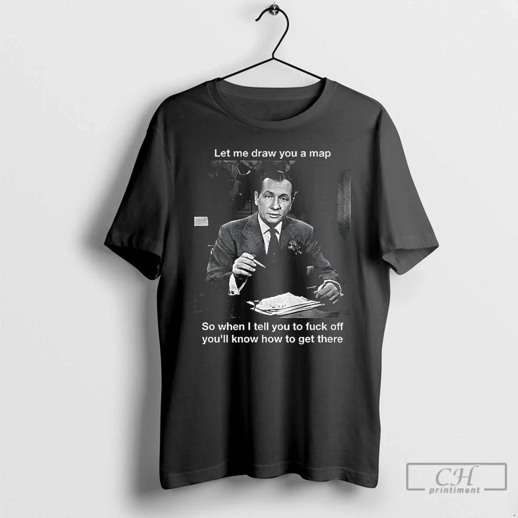 John Cameron Swayze Let Me Draw You Map So When I Tell You T-Shirts, Hoodie, Sweatshirt - T-Shirt, Sweatshirt, Hoodie