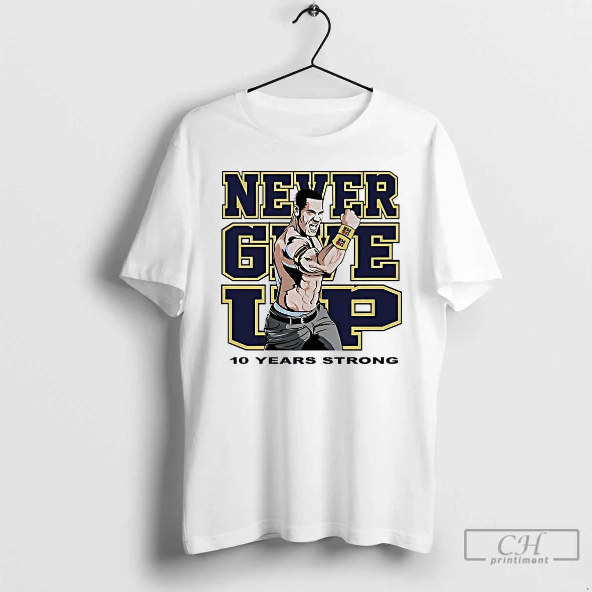 Jone Cena Never Give Up 10 Years Strong T-Shirts, Hoodie, Sweatshirt - T-Shirt, Sweatshirt, Hoodie