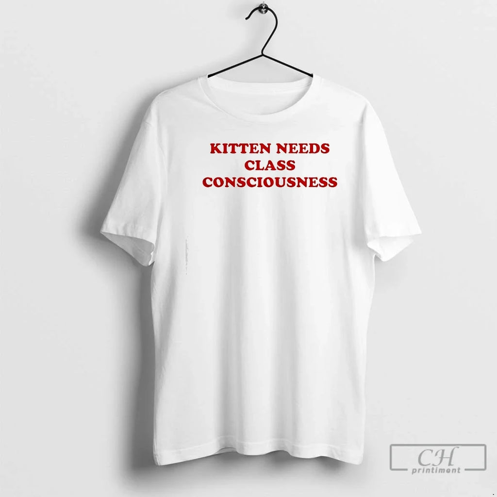 Kitten Needs Class Consciousness T-Shirts, Hoodie, Sweatshirt - T-Shirt, Sweatshirt, Hoodie