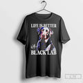 Labrador Dog Life Is Better Black Lab T-Shirts, Hoodie, Sweatshirt - T-Shirt, Sweatshirt, Hoodie