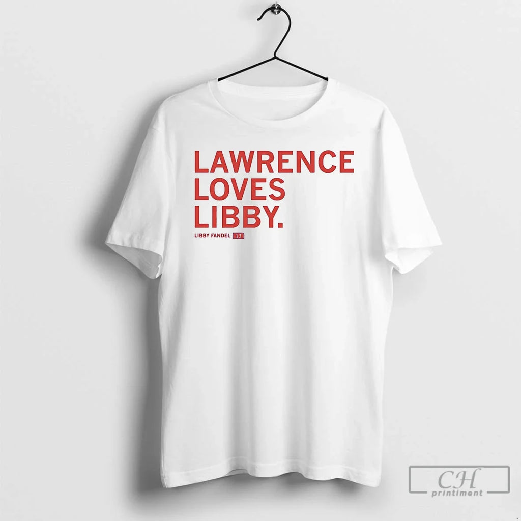 Lawrence Loves Libby Fandel T-Shirts, Hoodie, Sweatshirt - T-Shirt, Sweatshirt, Hoodie