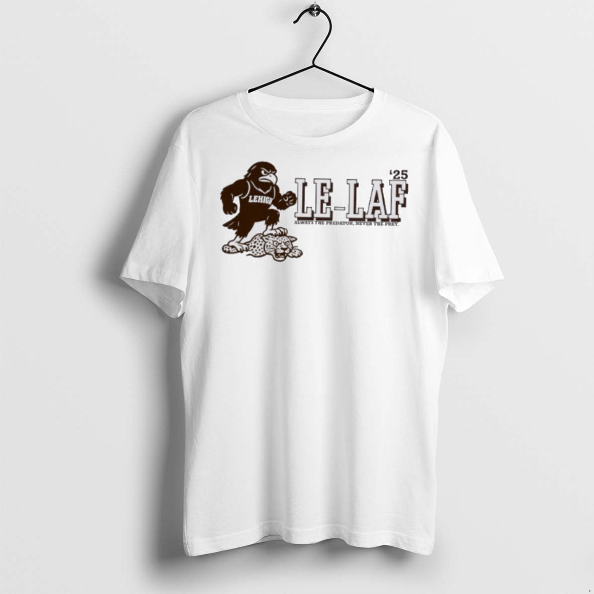 Premium Lehigh Mountain Hawks 2025 Le Laf Always The Predator Never The Prey T Shirts Unisex T-shirt, Sweatshirt, Hoodie, Long Sleeve Tee - T-Shirt, Sweatshirt, Hoodie