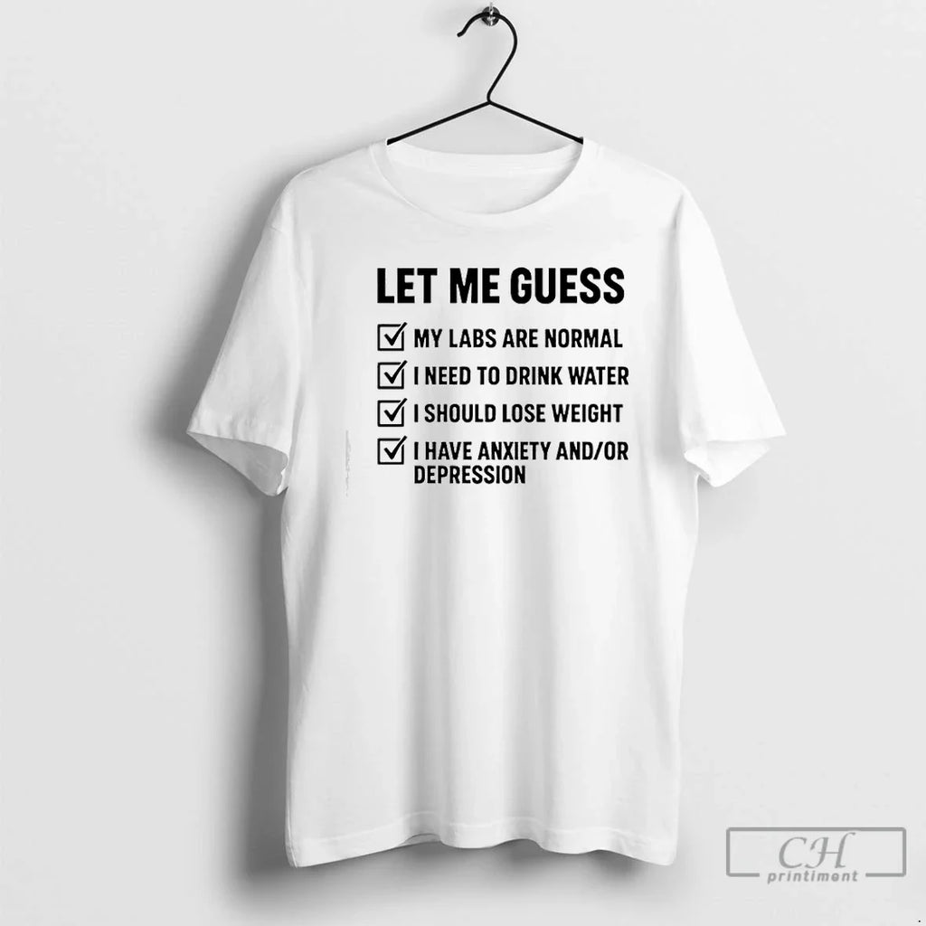 Let Me Guess Labs Are Normal Drink Water Lose Weight T-Shirts, Hoodie, Sweatshirt - T-Shirt, Sweatshirt, Hoodie