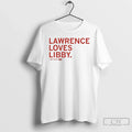 Libby Fandel Lawrence Loves Libby T-Shirts, Hoodie, Sweatshirt - T-Shirt, Sweatshirt, Hoodie