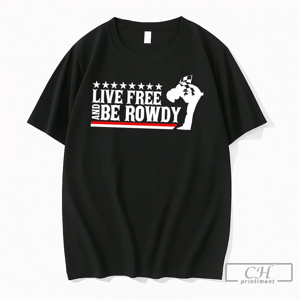 Premium Live Free And Be Rowdy Kyle Busch Tee Unisex T-shirt, Sweatshirt, Hoodie, Long Sleeve Tee - T-Shirt, Sweatshirt, Hoodie