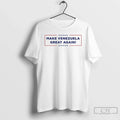 Make Venezuela Great Again Trump 2026 T-Shirts, Hoodie, Sweatshirt - T-Shirt, Sweatshirt, Hoodie