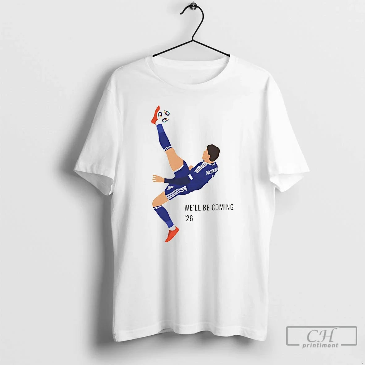 Mctominay Overhead Kick Scotland Well Be Coming 26 T-Shirts, Hoodie, Sweatshirt - T-Shirt, Sweatshirt, Hoodie