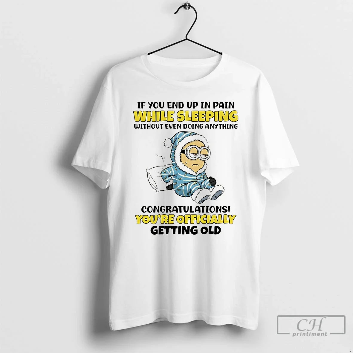 Minion If You End Up Pain While Sleeping Without Even Doing Anything T-Shirts, Hoodie, Sweatshirt - T-Shirt, Sweatshirt, Hoodie