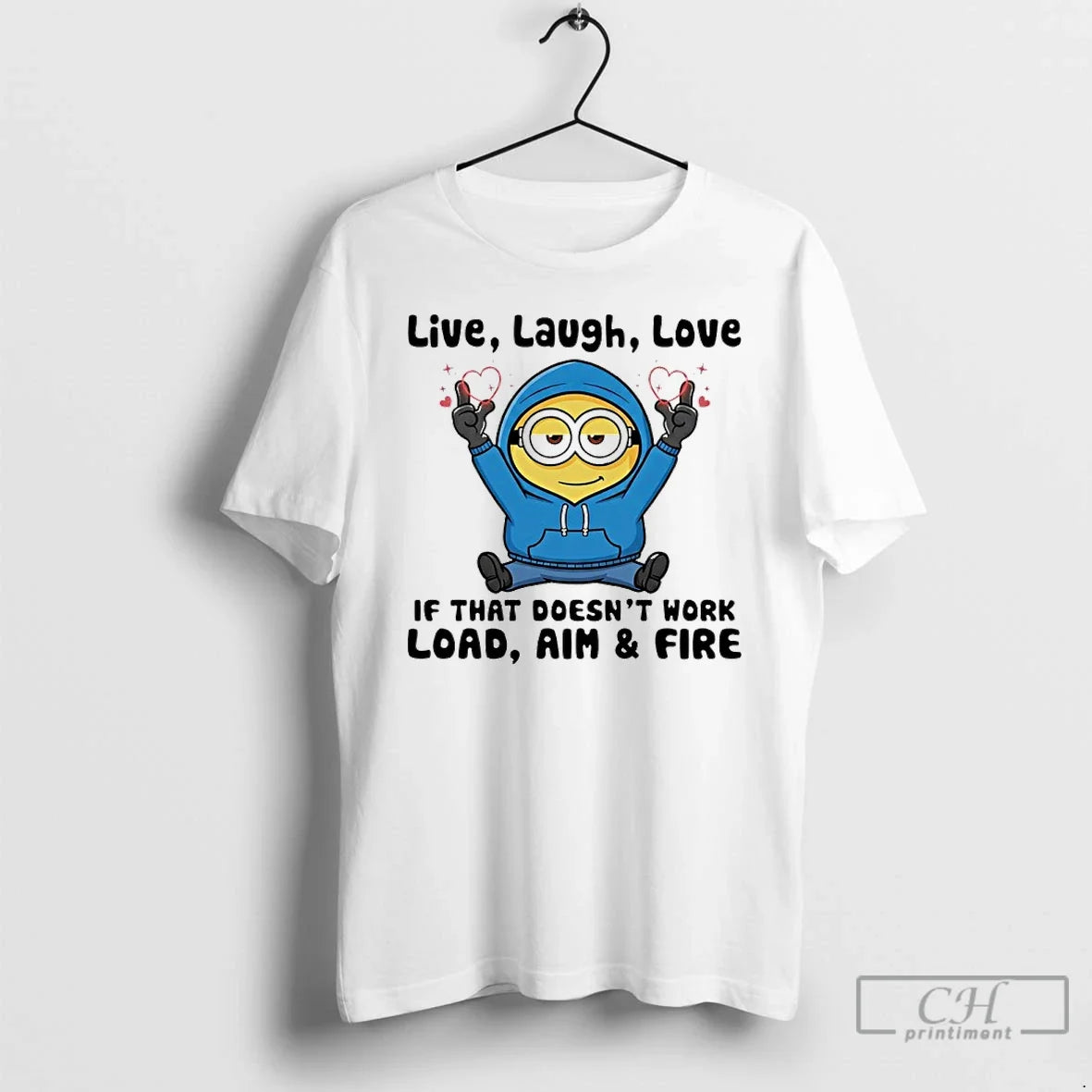 Minion Live Laugh Love If That Doesnt Work Load Aim Fire T-Shirts, Hoodie, Sweatshirt - T-Shirt, Sweatshirt, Hoodie
