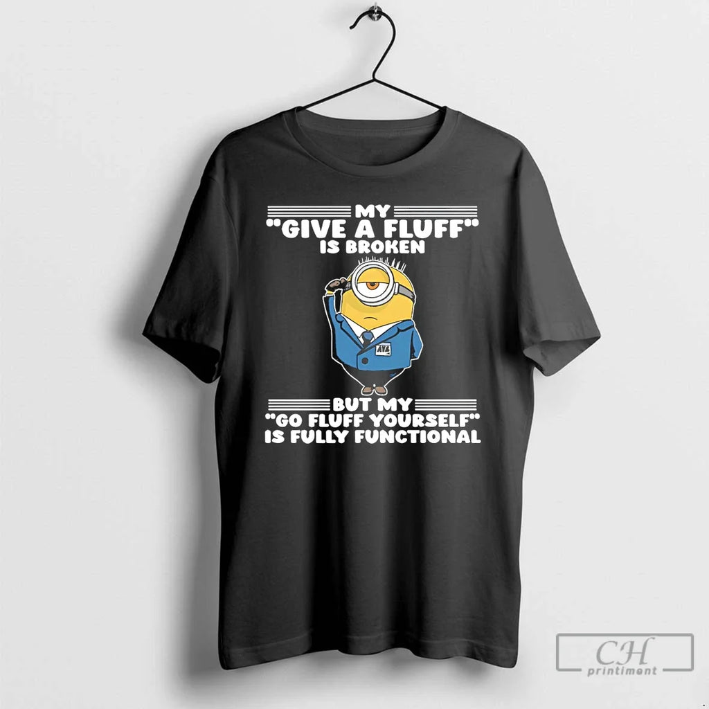 Minion My Give Fluff Is Broken But My Go Fluff Yourself Is Fully T-Shirts, Hoodie, Sweatshirt - T-Shirt, Sweatshirt, Hoodie