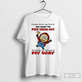 Minion People Think I Go Out My Way Piss Them Off Trust T-Shirts, Hoodie, Sweatshirt - T-Shirt, Sweatshirt, Hoodie