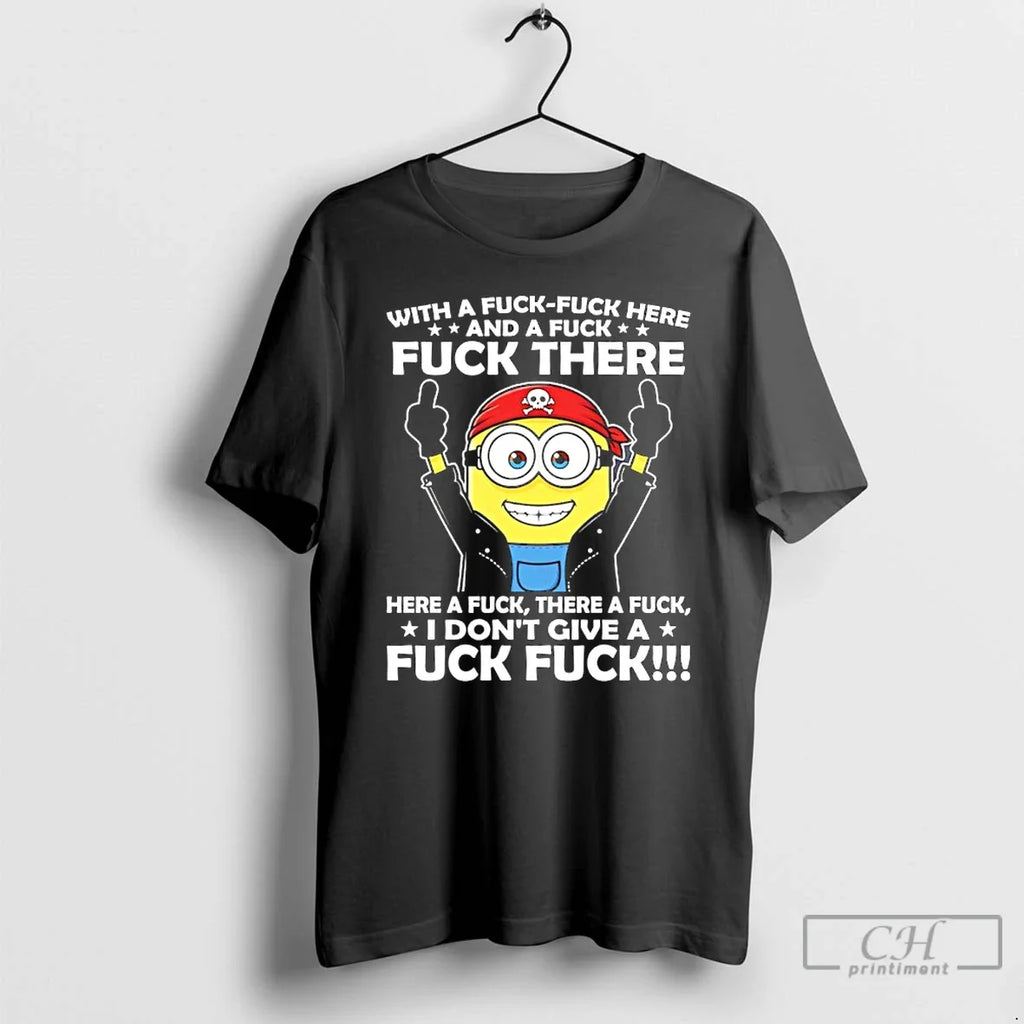 Minion Fuck Fuck Here Fuck Here Fuck There Here T-Shirts, Hoodie, Sweatshirt - T-Shirt, Sweatshirt, Hoodie