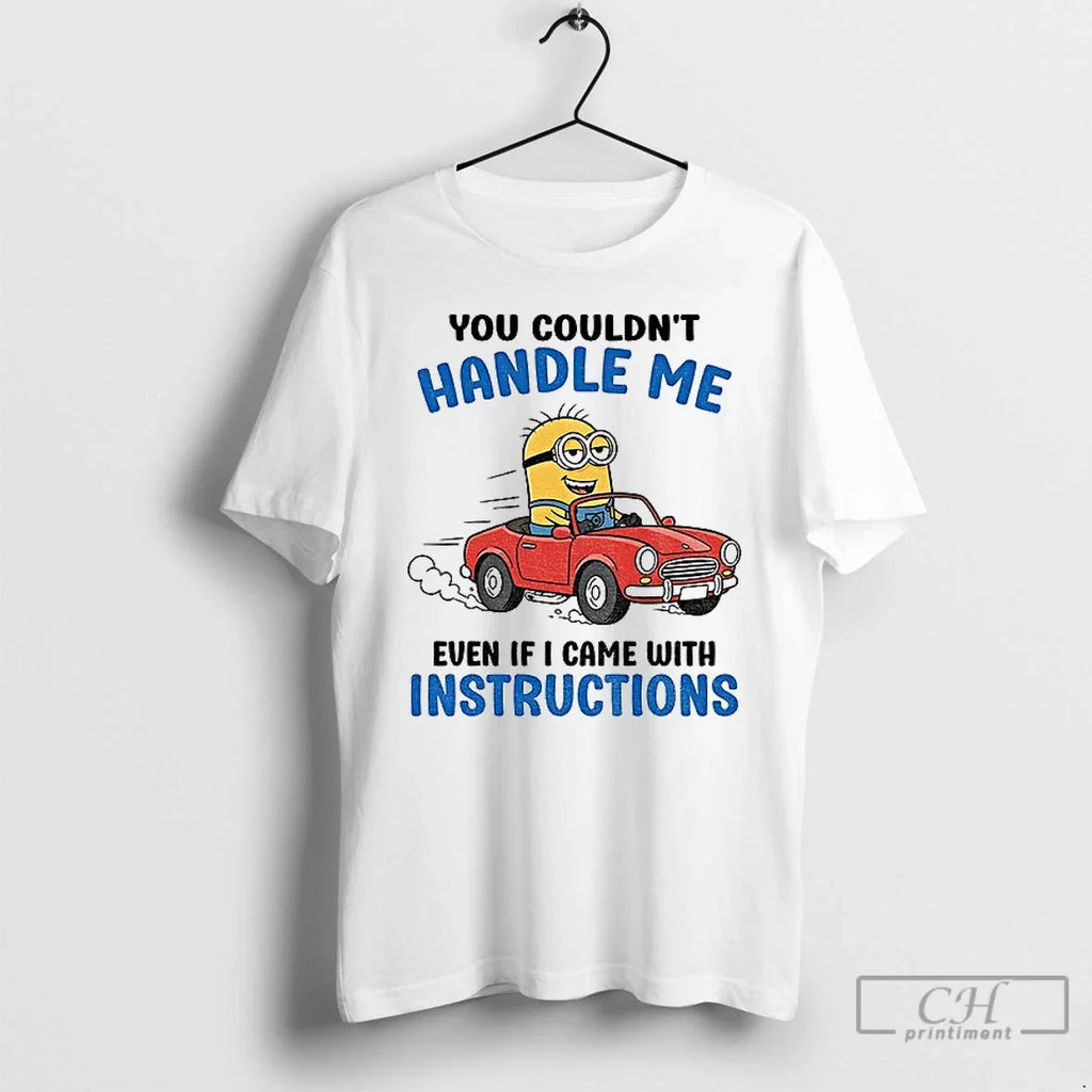 Minion You Couldnt Handle Me Even If I Came Instructions T-Shirts, Hoodie, Sweatshirt - T-Shirt, Sweatshirt, Hoodie