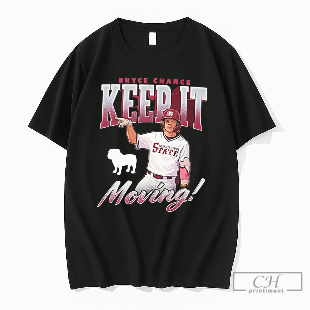 Premium Mississippi State Baseball Bryce Chance Keep It Moving Tee Unisex T-shirt, Sweatshirt, Hoodie, Long Sleeve Tee - T-Shirt, Sweatshirt, Hoodie