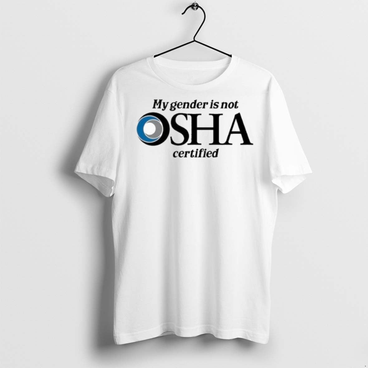 Premium My Gender Is Not Osha Certified Logo T Shirts Unisex T-shirt, Sweatshirt, Hoodie, Long Sleeve Tee - T-Shirt, Sweatshirt, Hoodie