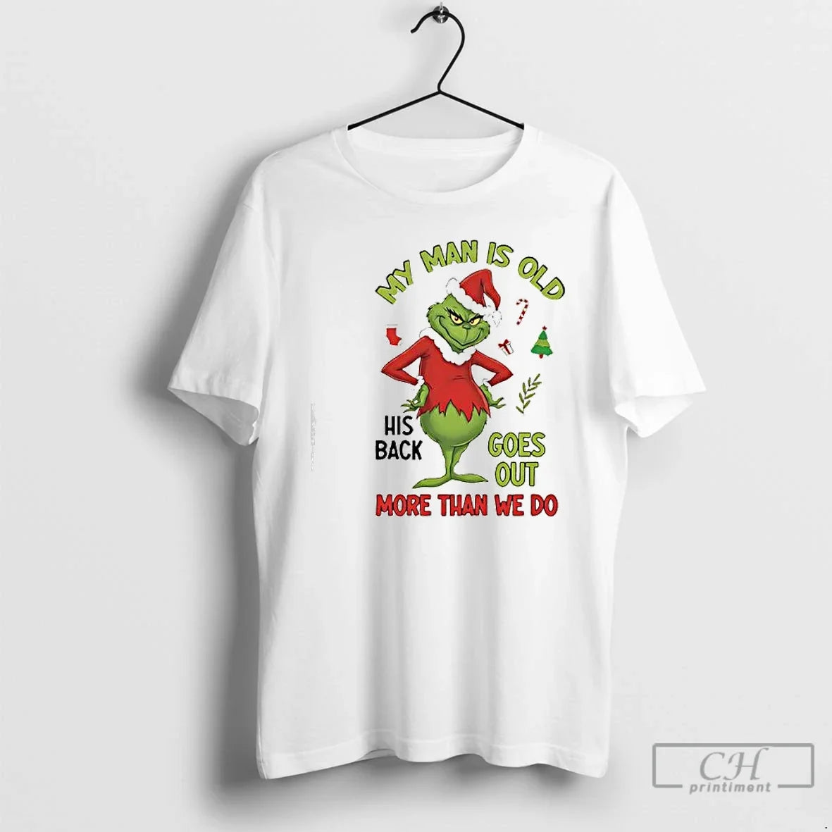 My Man Is Old His Back Goes Out More Than We Do Grinch T-Shirts, Hoodie, Sweatshirt - T-Shirt, Sweatshirt, Hoodie