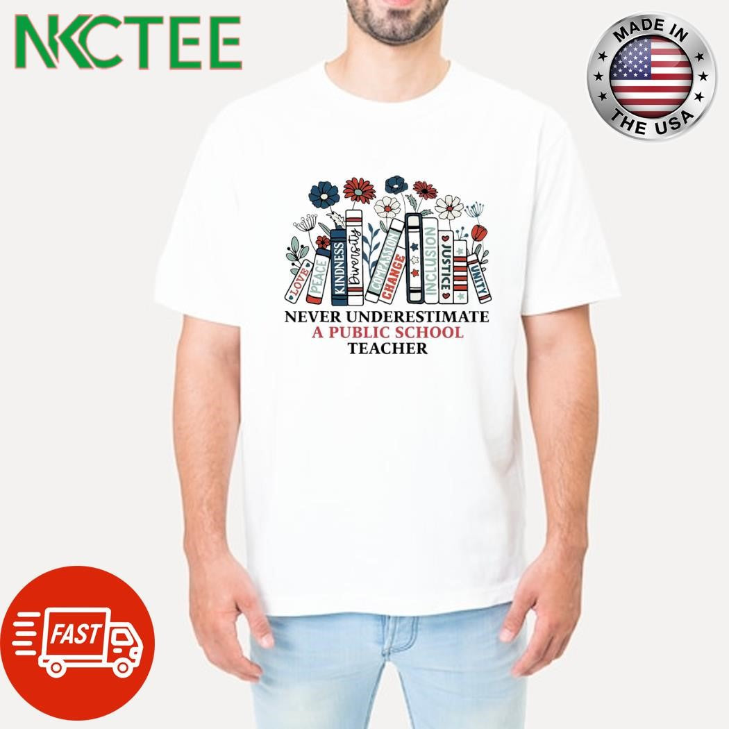 Premium Never underestimate a public school teacher books flowers shirt Unisex T-shirt, Sweatshirt, Hoodie, Long Sleeve Tee - T-Shirt, Sweatshirt, Hoodie