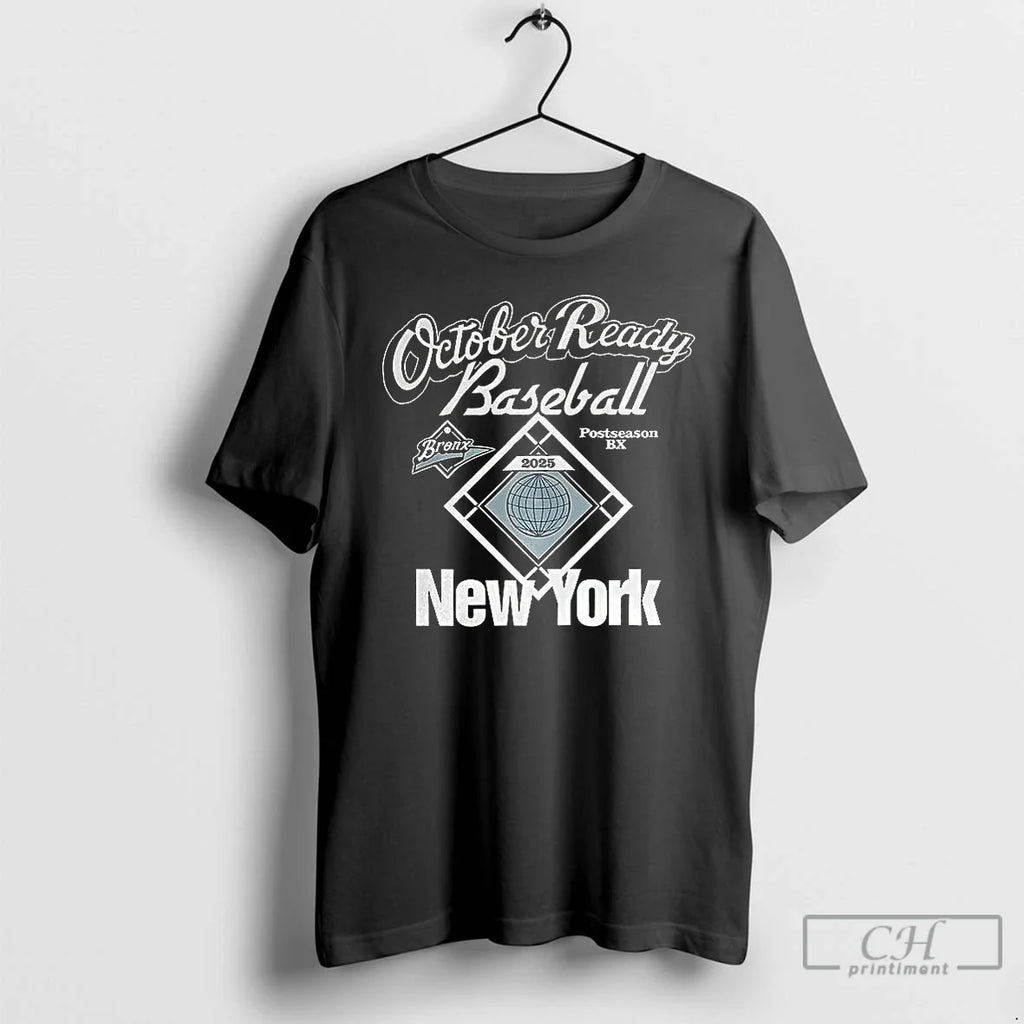 Premium New York Yankees October Ready Baseball Postseason Bx 2025 T Shirts Unisex T-shirt, Sweatshirt, Hoodie, Long Sleeve Tee - T-Shirt, Sweatshirt, Hoodie