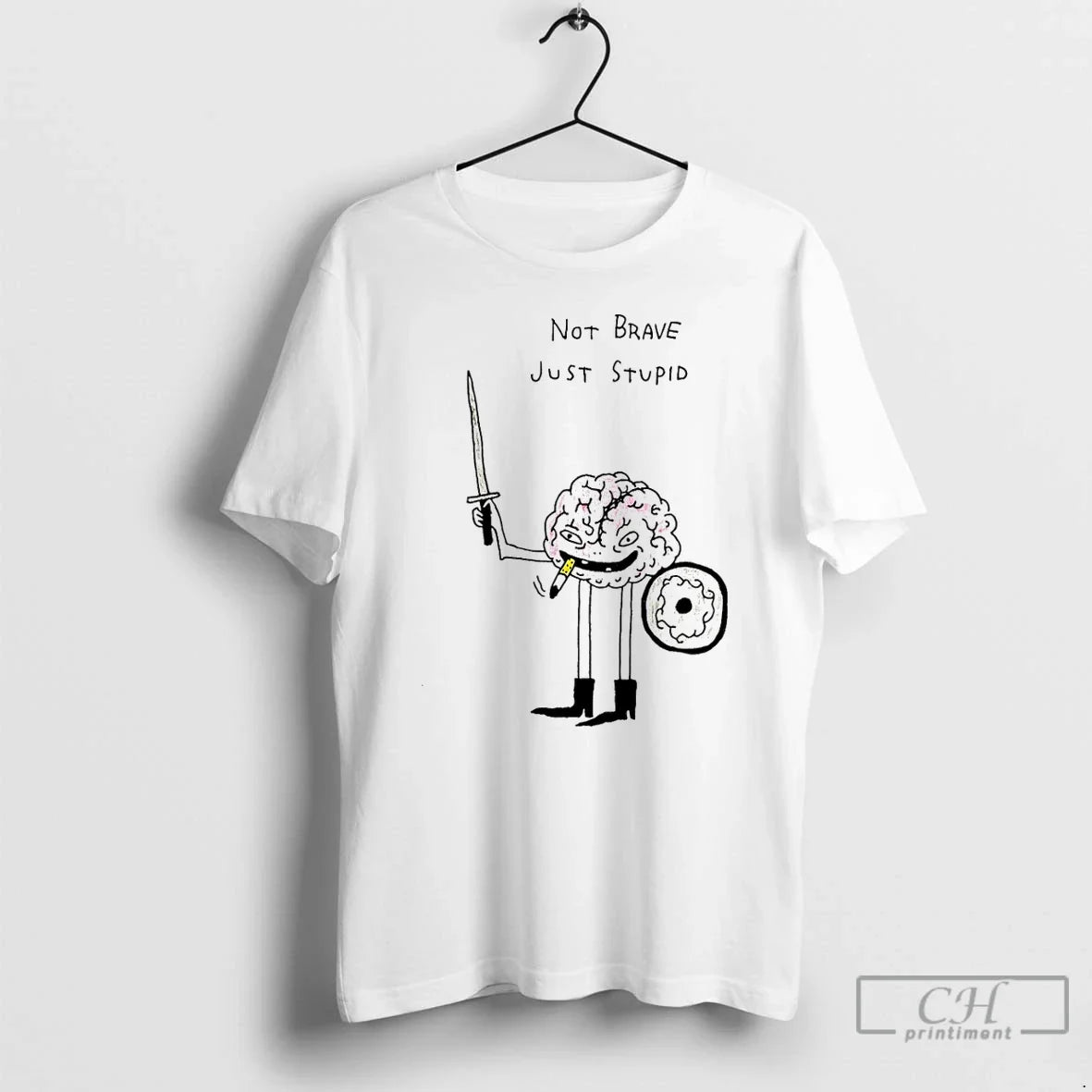 Not Brave Just Stupid Brain T-Shirts, Hoodie, Sweatshirt - T-Shirt, Sweatshirt, Hoodie