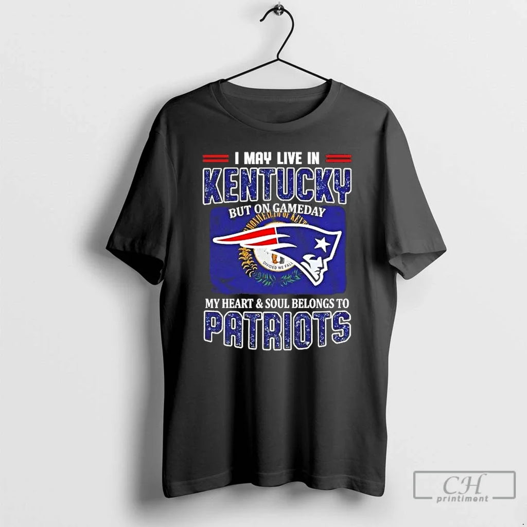 Gameday My Heart Soul Belongs Patriots I May Live Kentucky T-Shirts, Hoodie, Sweatshirt - T-Shirt, Sweatshirt, Hoodie