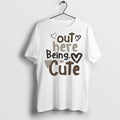 Premium Out Here Being Cute T Shirts Unisex T-shirt, Sweatshirt, Hoodie, Long Sleeve Tee - T-Shirt, Sweatshirt, Hoodie