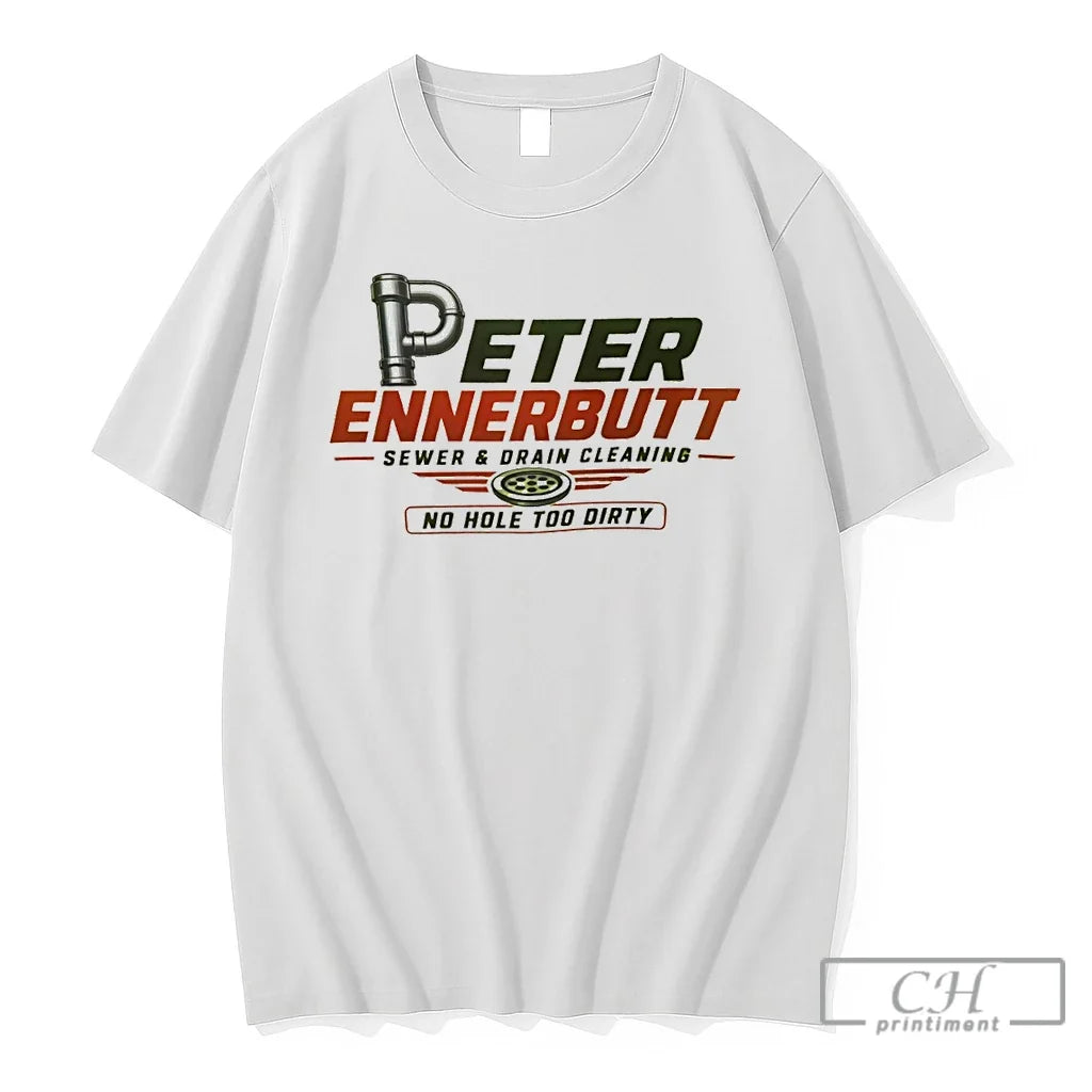Premium Peter Ennerbutt Sewer Drain Cleaning No Hole Too Dirty Unisex T-shirt, Sweatshirt, Hoodie, Long Sleeve Tee - T-Shirt, Sweatshirt, Hoodie