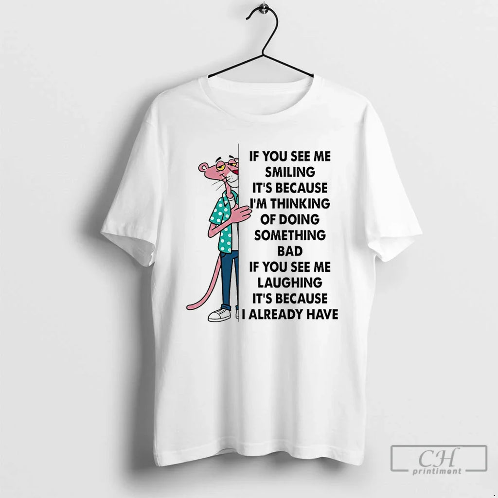 Pink Panther If You See Me Smiling Because Im Thinkin Doin Something T-Shirts, Hoodie, Sweatshirt - T-Shirt, Sweatshirt, Hoodie