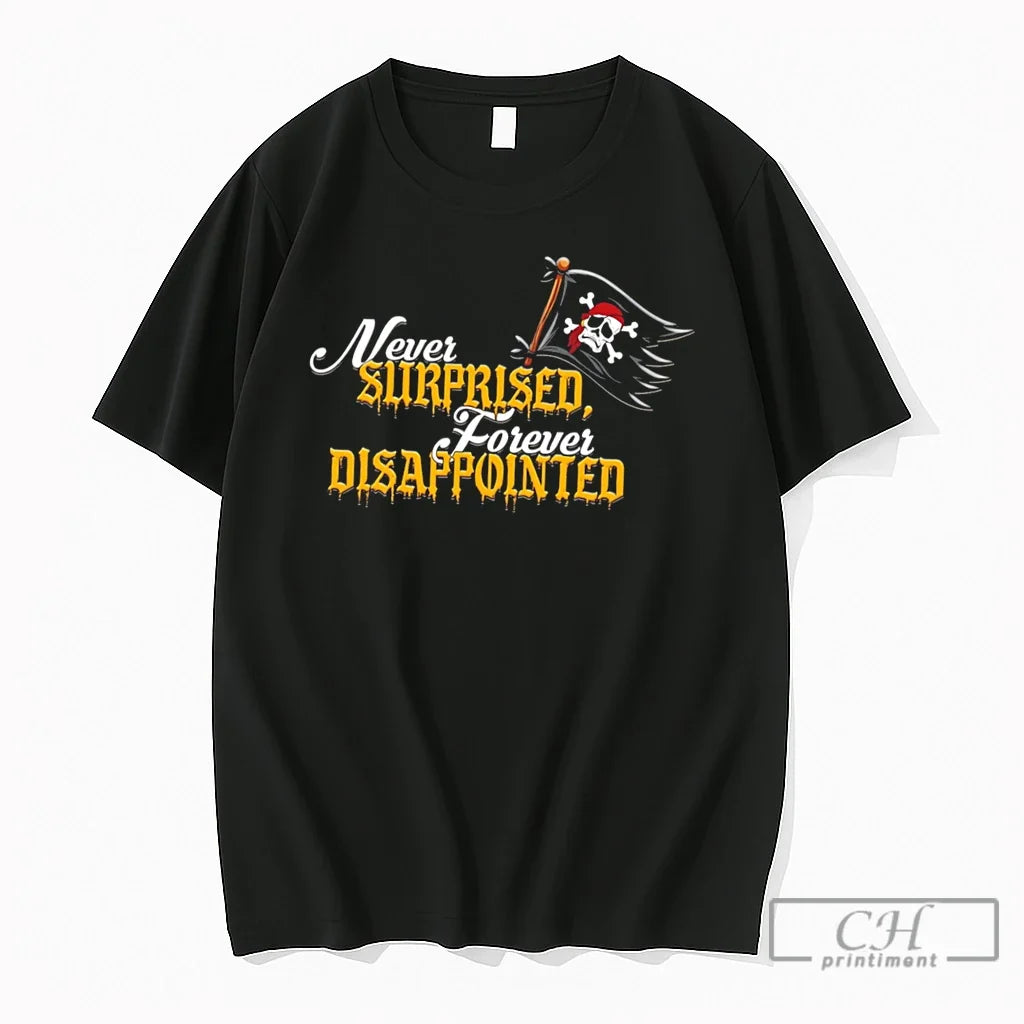 Premium Pittsburgh Pirates Never Surprised Forever Disappointed Tee Unisex T-shirt, Sweatshirt, Hoodie, Long Sleeve Tee - T-Shirt, Sweatshirt, Hoodie