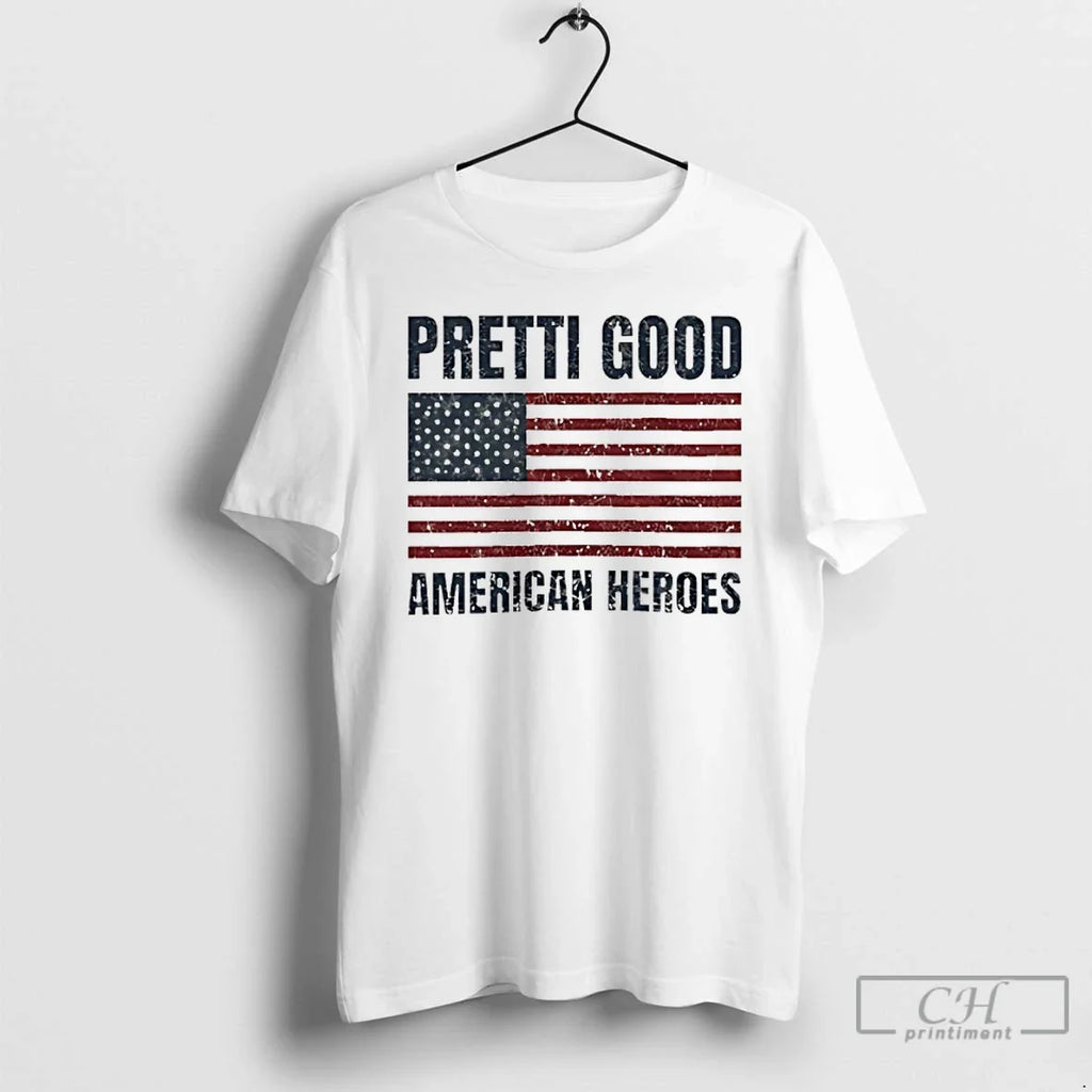 Pretti Good American Heroes Anti Ice T-Shirts, Hoodie, Sweatshirt - T-Shirt, Sweatshirt, Hoodie