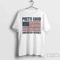 Pretti Good American Heroes Anti Ice T-Shirts, Hoodie, Sweatshirt - T-Shirt, Sweatshirt, Hoodie