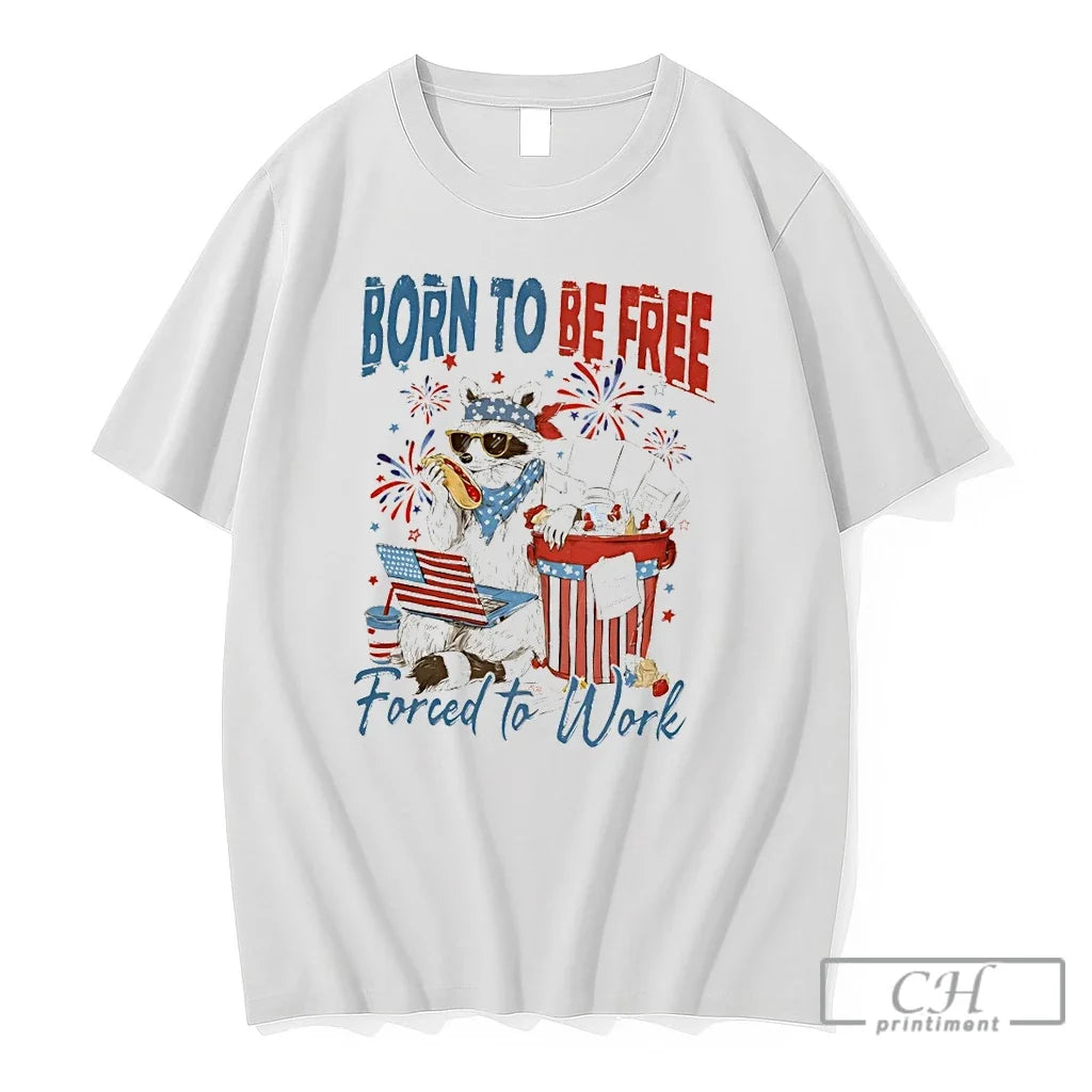 Premium Raccoon Born To Be Free Forced To Work Independence Day 2026 T Shirts Sweater Unisex T-shirt, Sweatshirt, Hoodie, Long Sleeve Tee - T-Shirt, Sweatshirt, Hoodie