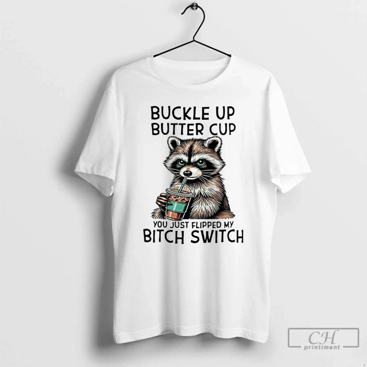Raccoon Drink Coffee Buckle Up Buttercup You Just Flipped My Bitch Switch T-Shirts, Hoodie, Sweatshirt - T-Shirt, Sweatshirt, Hoodie