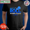 Premium Ready to roll NFC North Champions Detroit Lions shirt Unisex T-shirt, Sweatshirt, Hoodie, Long Sleeve Tee - T-Shirt, Sweatshirt, Hoodie
