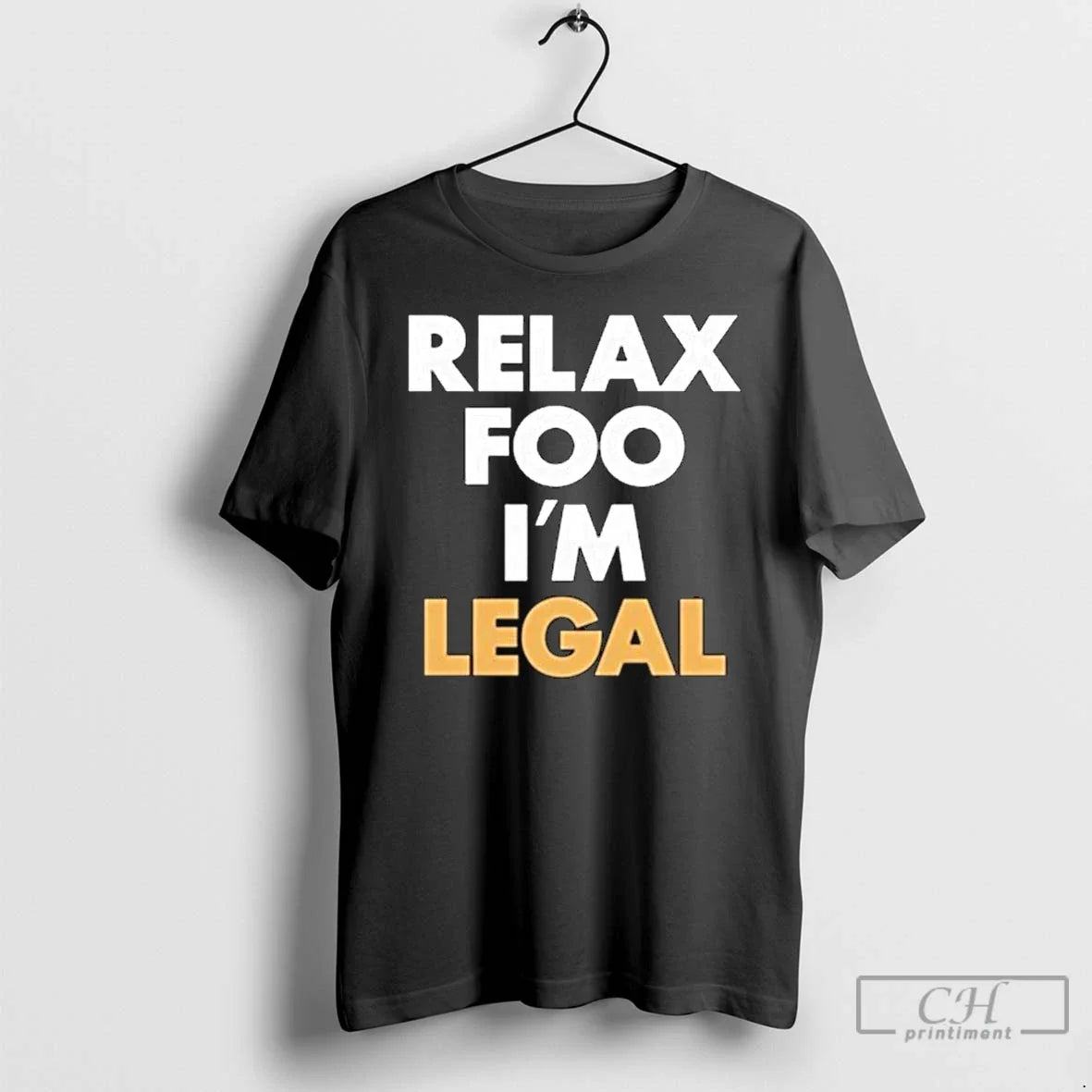 Premium Relax Foo Im Legal Long Sleve T Shirts Unisex T-shirt, Sweatshirt, Hoodie, Long Sleeve Tee - T-Shirt, Sweatshirt, Hoodie