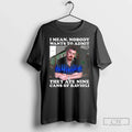 Premium Ricky Lafleur I Mean Nobody Wants To Admit T Shirts Unisex T-shirt, Sweatshirt, Hoodie, Long Sleeve Tee - T-Shirt, Sweatshirt, Hoodie