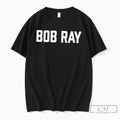 Premium Robbie Ray San Francisco Giants Bob Ray Day Tee Unisex T-shirt, Sweatshirt, Hoodie, Long Sleeve Tee - T-Shirt, Sweatshirt, Hoodie
