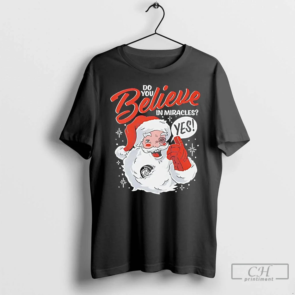 Santa Do You Believe Miracles Yes T-Shirts, Hoodie, Sweatshirt - T-Shirt, Sweatshirt, Hoodie